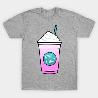 Girl it's Cold! T-Shirt